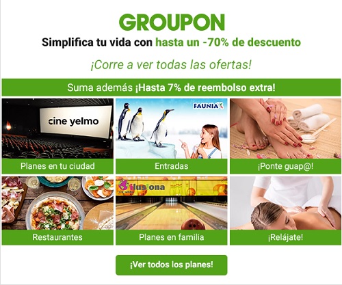 Planes, qué lugares. GROUPON simplifica tu vida con 7% de reembolso extra 