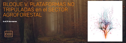 Mooc Bosque Digital AVANZADO – BLOQUE V: Plataformas no tripuladas en el sector agroforestal