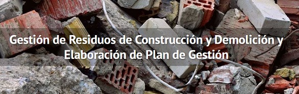 Gestión de Residuos de Construcción y Demolición y Elaboración de Plan de Gestión