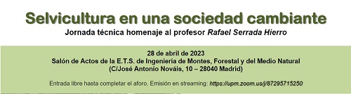 "Selvicultura en una sociedad cambiante" Jornada técnica homenaje al profesor Rafael Serrada Hierro - Madrid, 28 de abril